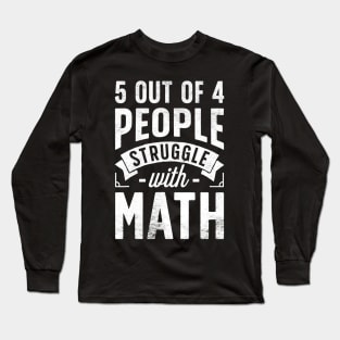 5 Out Of 4 People Struggle With Math T Shirt Funny Teacher Long Sleeve T-Shirt